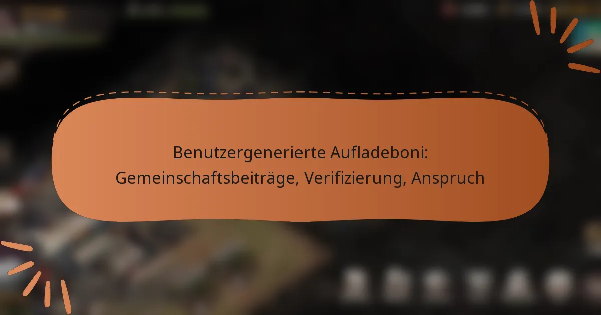featured-image-benutzergenerierte-aufladeboni-gemeinschaftsbeitrage-verifizierung-anspruch