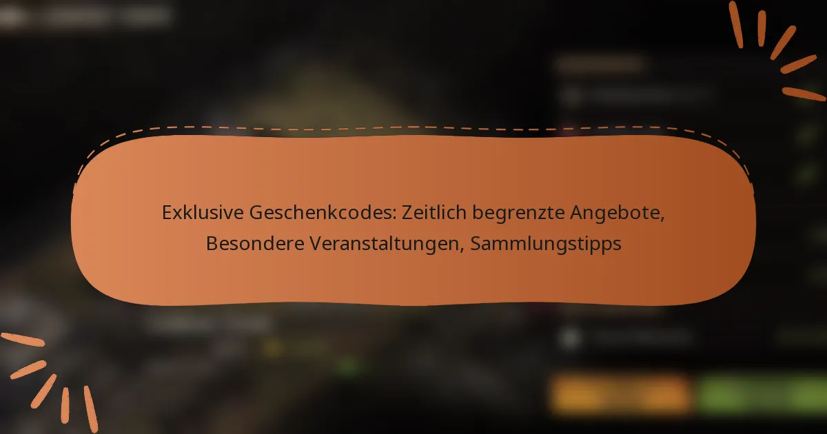 featured-image-eklusive-geschenkcodes-zeitlich-begrenzte-angebote-besondere-veranstaltungen-sammlungstipps