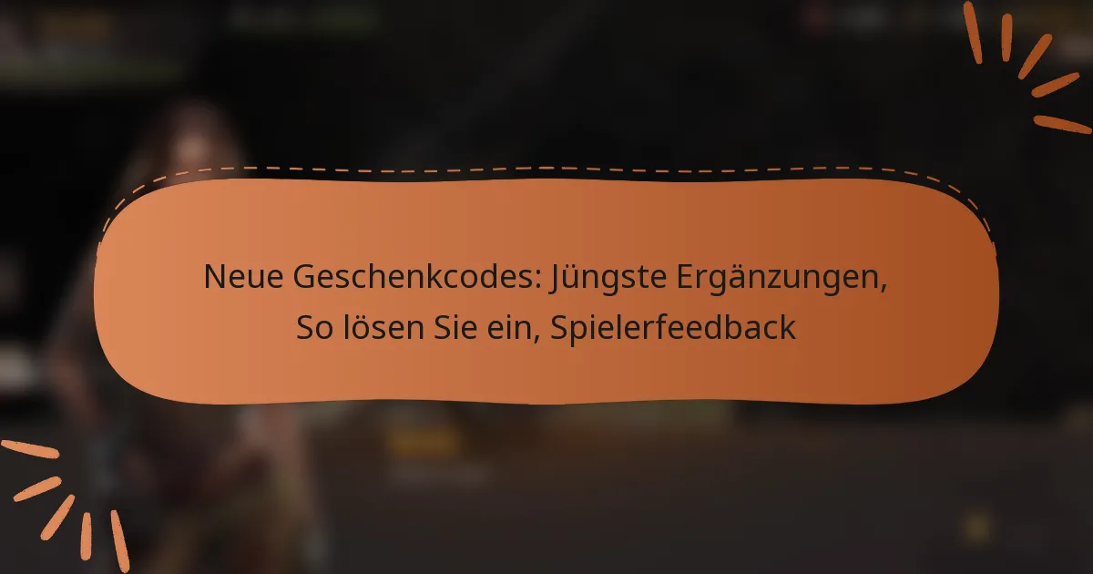 featured-image-neue-geschenkcodes-jungste-erganzungen-so-losen-sie-ein-spielerfeedback