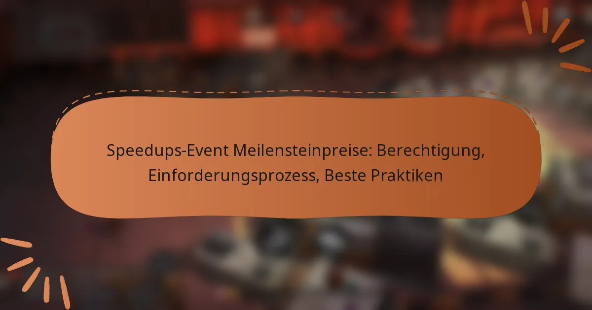 featured-image-speedups-event-meilensteinpreise-berechtigung-einforderungsprozess-beste-praktiken