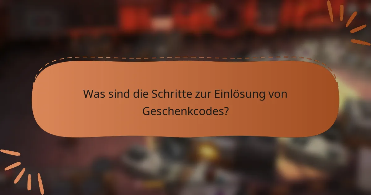 Was sind die Schritte zur Einlösung von Geschenkcodes?