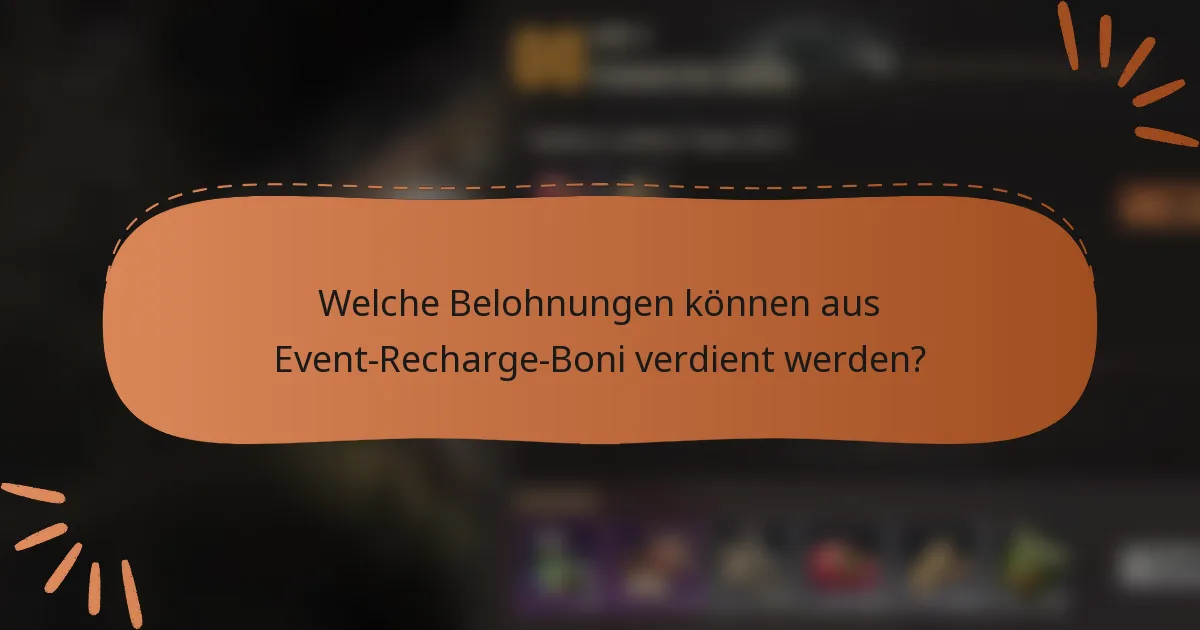 Welche Belohnungen können aus Event-Recharge-Boni verdient werden?