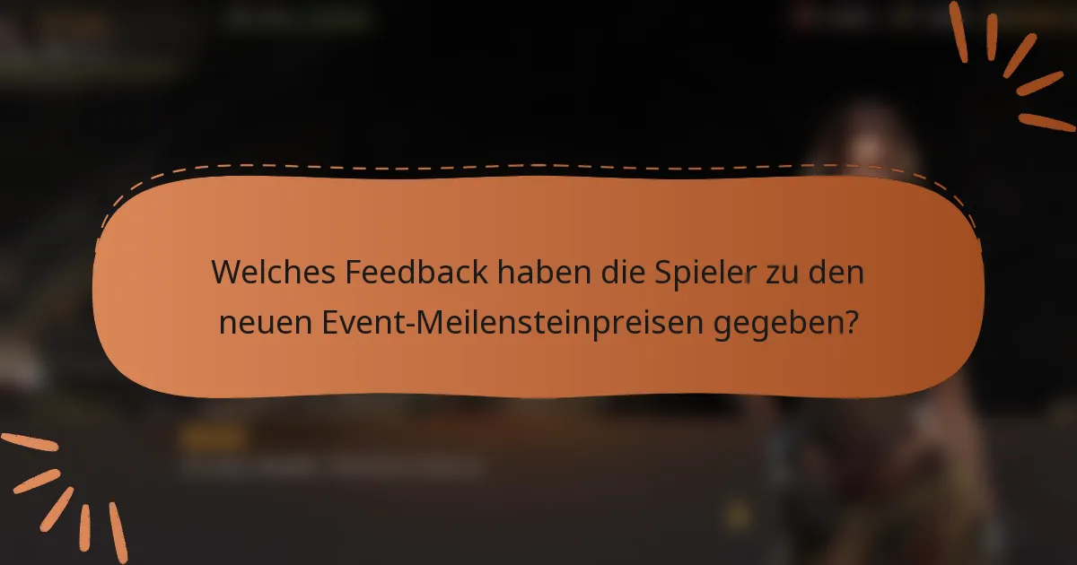 Welches Feedback haben die Spieler zu den neuen Event-Meilensteinpreisen gegeben?