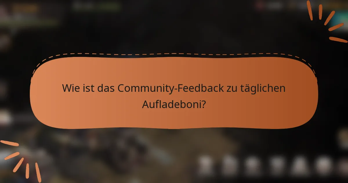 Wie ist das Community-Feedback zu täglichen Aufladeboni?