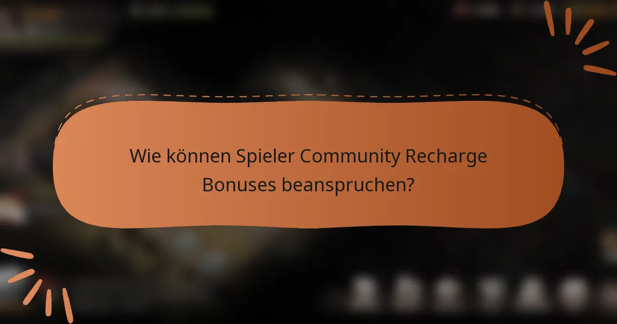 Wie können Spieler Community Recharge Bonuses beanspruchen?