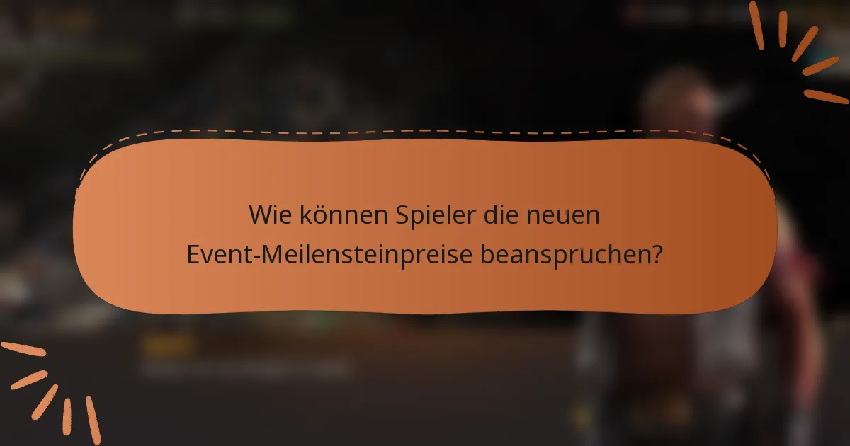 Wie können Spieler die neuen Event-Meilensteinpreise beanspruchen?