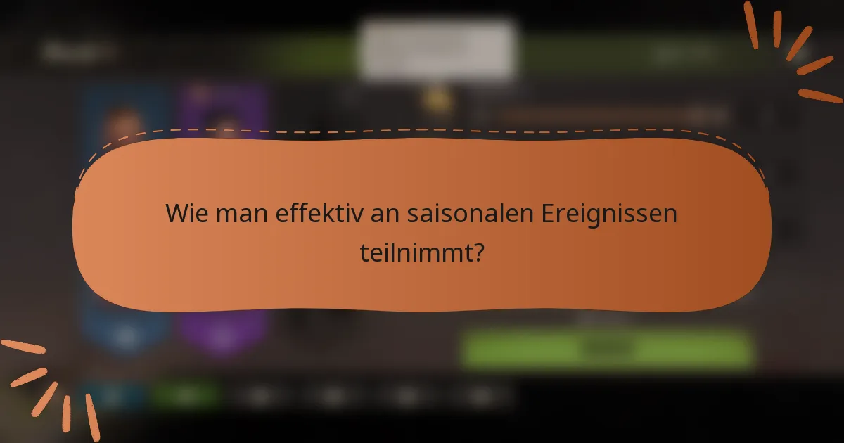 Wie man effektiv an saisonalen Ereignissen teilnimmt?