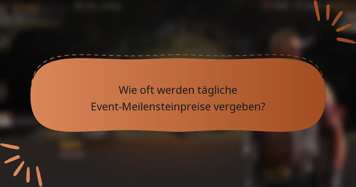 Wie oft werden tägliche Event-Meilensteinpreise vergeben?