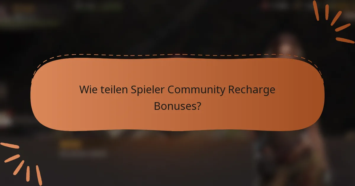 Wie teilen Spieler Community Recharge Bonuses?